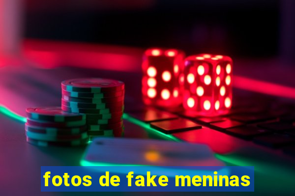 fotos de fake meninas